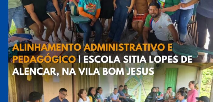 ESCOLA SITIA LOPES DE ALENCAR, NA VILA BOM JESUS, RECEBE REUNIÃO DE ALINHAMENTO ADMINISTRATIVO E PEDAGÓGICO