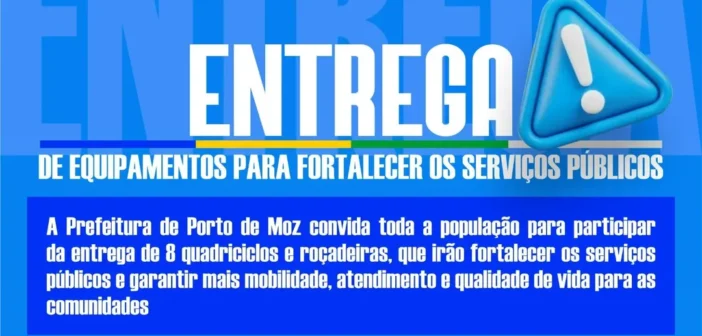 ENTREGA DE EQUIPAMENTOS PARA FORTALECER OS SERVIÇOS PÚBLICOS