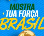 MOSTRA TUA FORÇA, BRASIL!