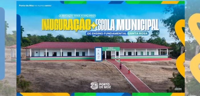 A educação de Porto de Moz segue avançando!