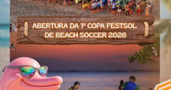 ABERTURA DA 1ª COPA FESTSOL DE BEACH SOCCER 2026