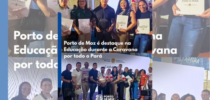 Porto de Moz é destaque na Educação durante a Caravana por todo o Pará