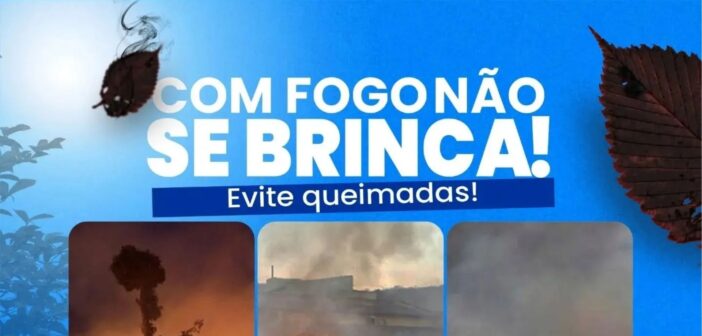 QUEIMADAS: NÃO FAÇA PARTE DESSE PERIGO!